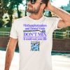 Methanphetamines And Dental Visits Dont Mix It Could Cost Your Life Shirt3