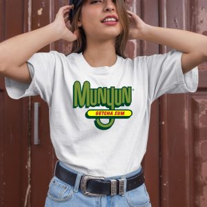 Munyun Getcha Sum Shirt