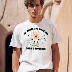 My Boots Are Made For Curb Stomping Shirt