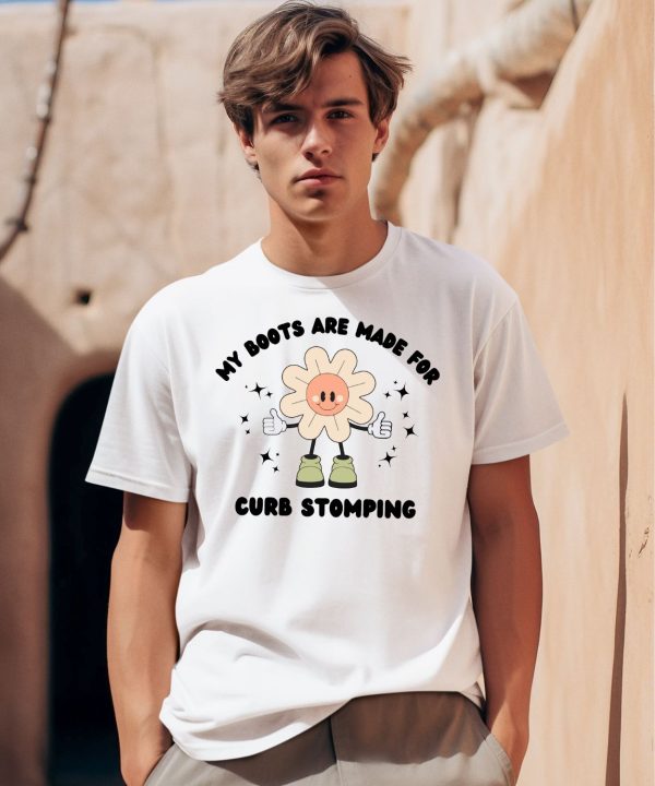 My Boots Are Made For Curb Stomping Shirt