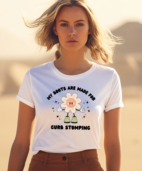 My Boots Are Made For Curb Stomping Shirt1