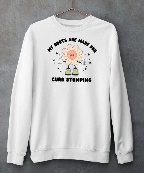 My Boots Are Made For Curb Stomping Shirt5