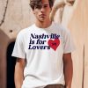 Nashville Is For Lovers Nh Shirt0