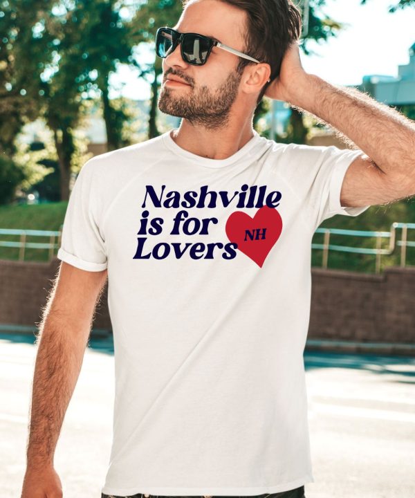 Nashville Is For Lovers Nh Shirt3