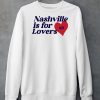 Nashville Is For Lovers Nh Shirt5