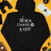 Never Chase A Hoe Shirt4