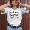 No Hayley Williams It Aint Fun Shirt