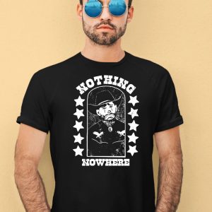 Nothing Nowhere Clown Dying Aint Much Of A Living Shirt