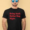 Orion Kerkering Wearing Bring Back Dollar Dog Night Shirt
