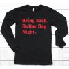 Orion Kerkering Wearing Bring Back Dollar Dog Night Shirt6