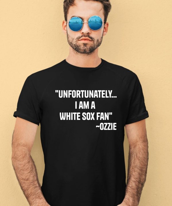 Ozzie Guillen Unfortunately I Am A White Sox Fan Shirt1