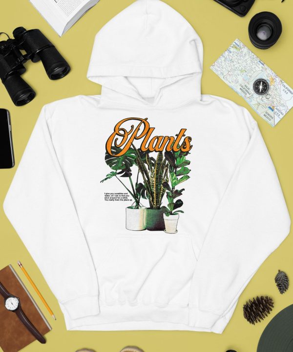 Plants I Give You Sunshine And Water All I Ask Is That You Stick Around For A While Shirt4