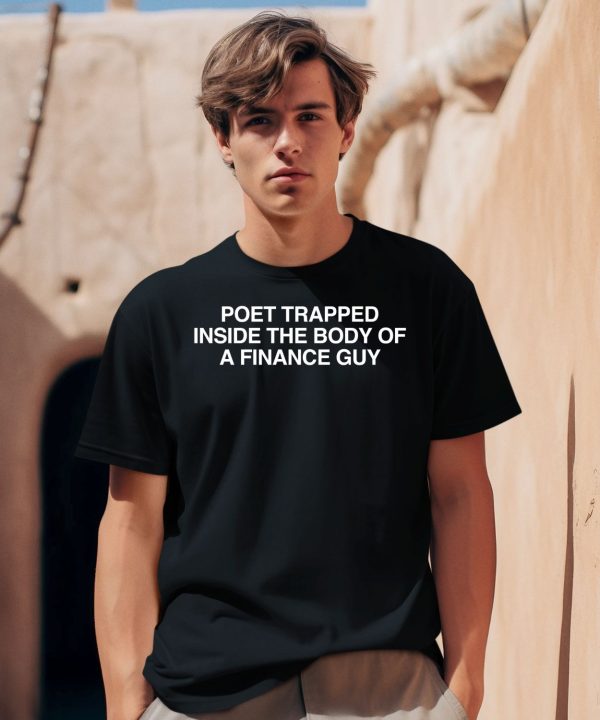 Poet Trapped Inside The Body Of A Finance Guy Shirt