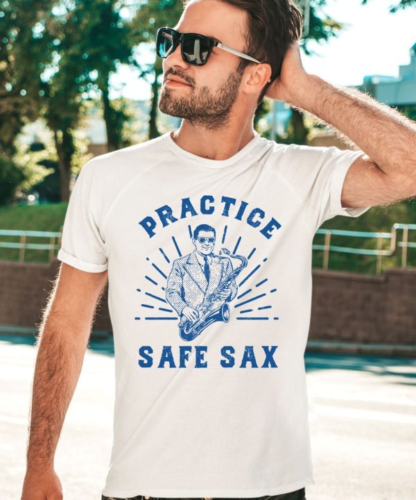 Practice Safe Sax Sarcastic Sex Saxophone Joke Shirt3