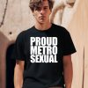 Proud Metrosexual Shirt