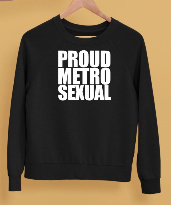 Proud Metrosexual Shirt5