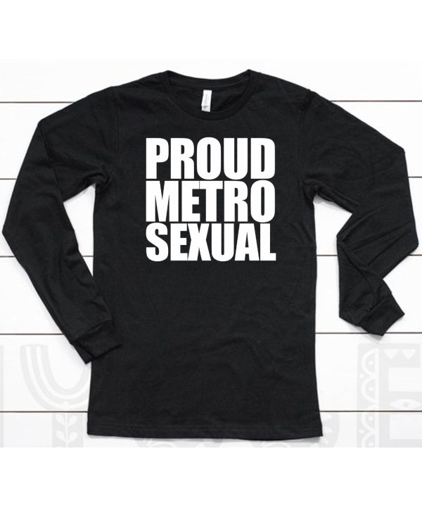 Proud Metrosexual Shirt6