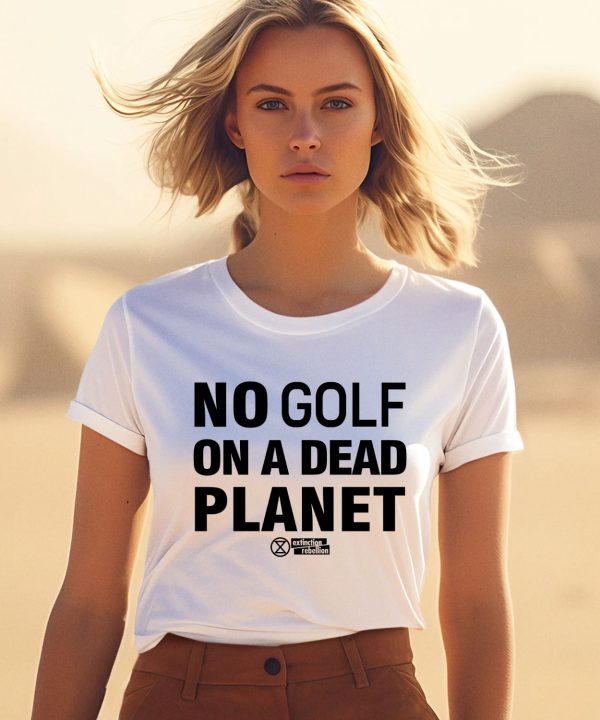 Rebel For Life No Golf On A Dead Planet Shirt1