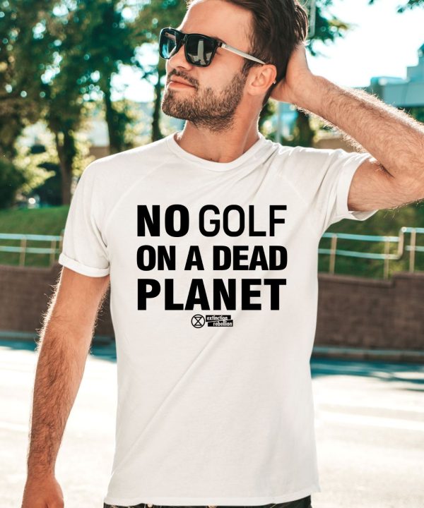 Rebel For Life No Golf On A Dead Planet Shirt3