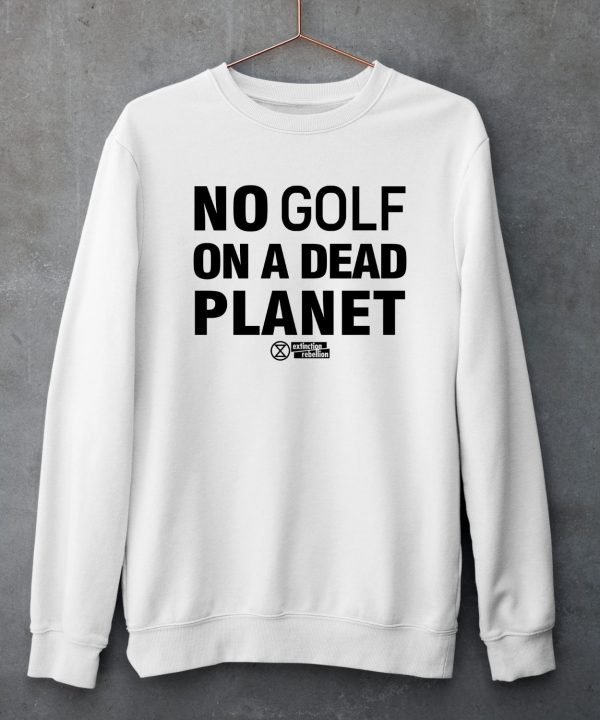 Rebel For Life No Golf On A Dead Planet Shirt5