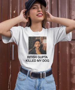 Ritish Gupta Killed My Dog Shirt2