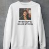 Ritish Gupta Killed My Dog Shirt5