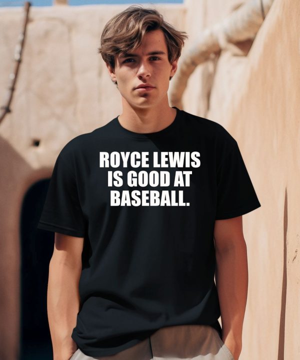 Royce Lewis Is Good At Baseball Shirt0