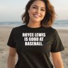 Royce Lewis Is Good At Baseball Shirt3