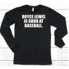 Royce Lewis Is Good At Baseball Shirt6