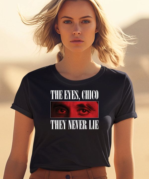 Scarface 1983 The Eyes Chico They Never Lie Shirt