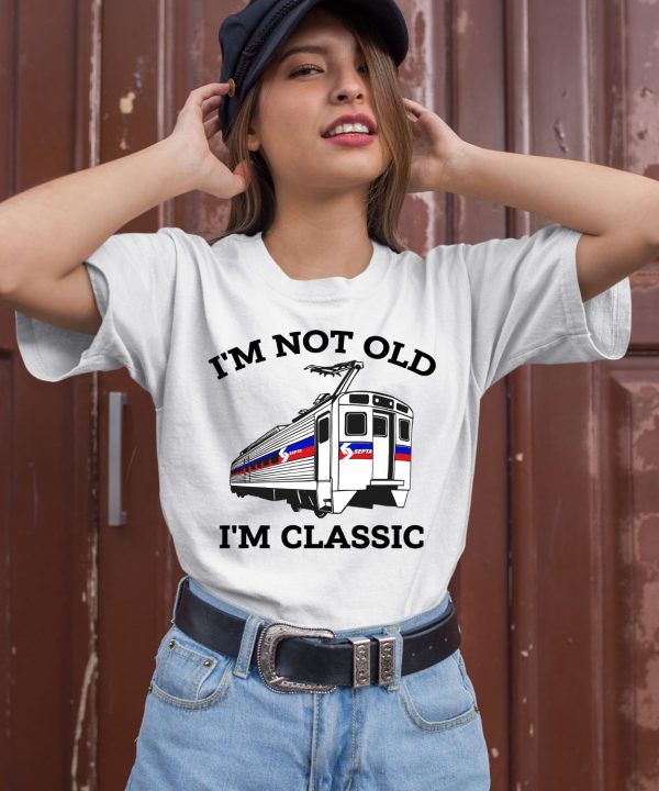 Septa Im Not Old Im Classic Shirt2