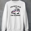 Septa Im Not Old Im Classic Shirt5