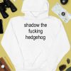 Shadow The Fucking Hedgehog Shirt4