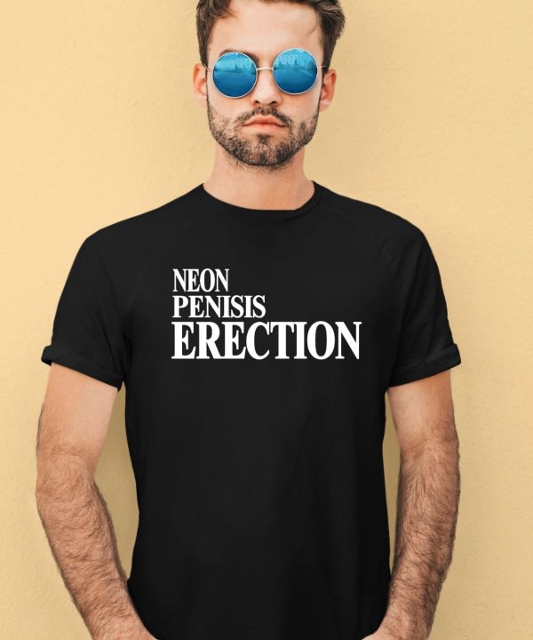 Shirts That Go Hard Neon Penisis Erection Shirt