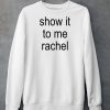 Show It To Me Rachel Shirt5