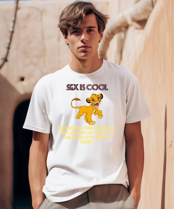 Simba Sex Is Cool We Should Call Phone Guy From Five Nights At Freddys Shirt0