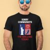 Sorry Communists Im Grilling Today Shirt1