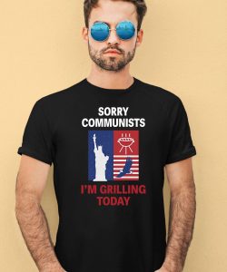 Sorry Communists Im Grilling Today Shirt1