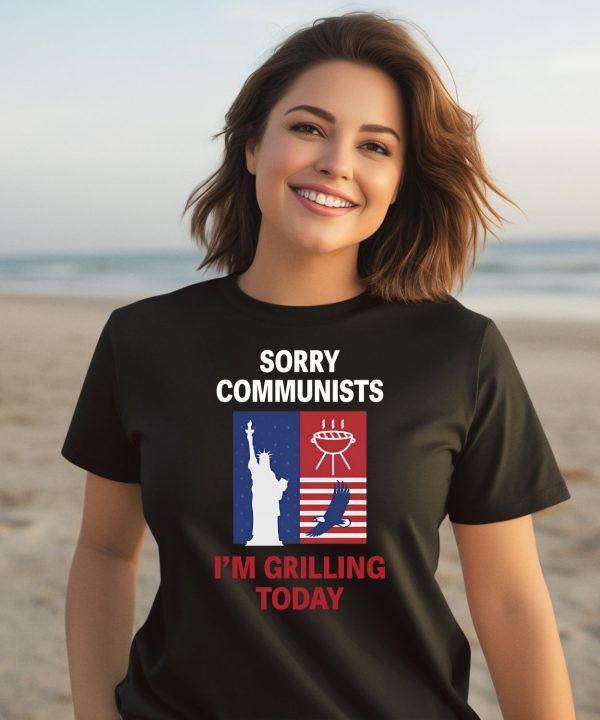 Sorry Communists Im Grilling Today Shirt3