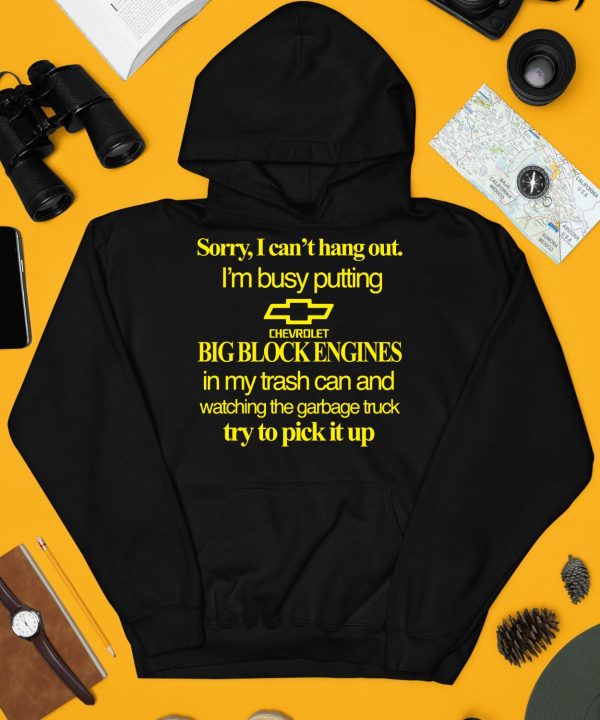 Sorry I Cant Hang Out Im Busy Putting Chevrolet Big Block Engines Shirt4