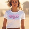 Sorry I Made You Mad Hoes Tend To Get That Way When I Come Around Shirt1