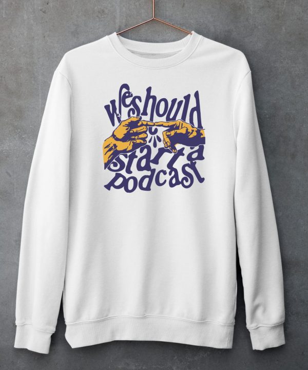 Stiff Socks Store We Should Start A Podcast Shirt5