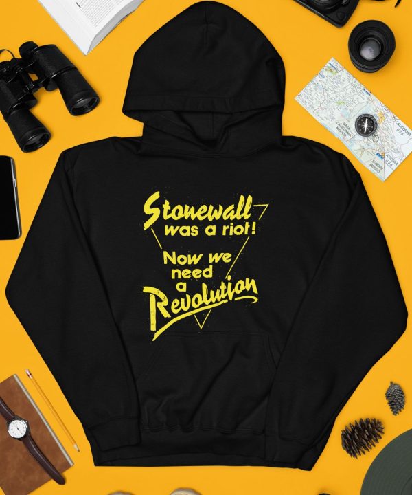 Stonewall Was A Riot Now We Need A Revolution Shirt4