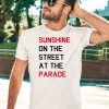 Sunshine On The Street At The Parade Shirt3