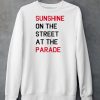 Sunshine On The Street At The Parade Shirt5