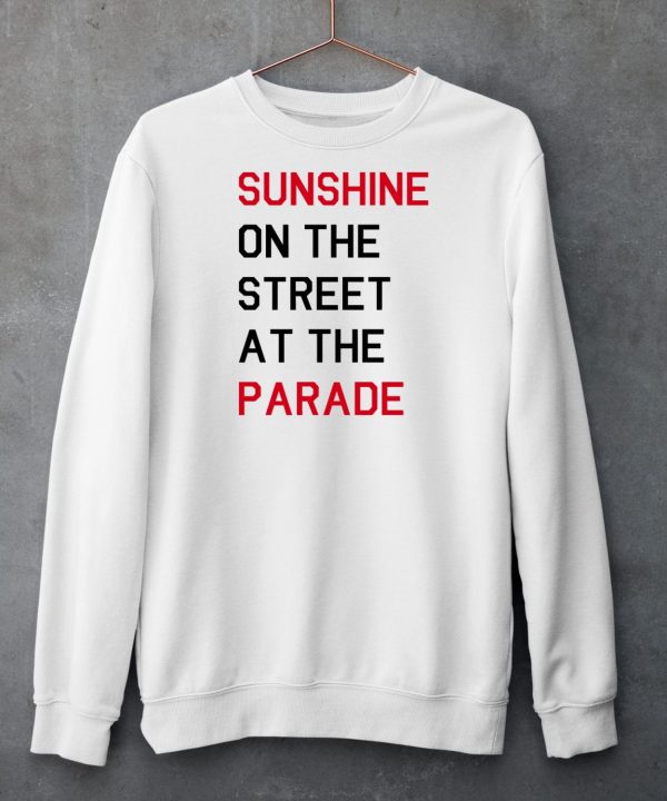 Sunshine On The Street At The Parade Shirt5