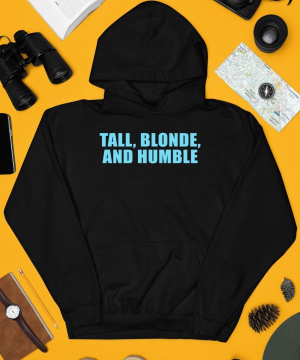 Tall Blonde And Humble Shirt4