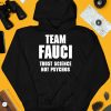 Team Fauci Trust Science Not Psychos Shirt4