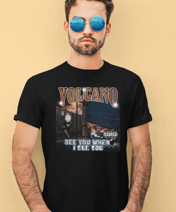 Teesfromthehardside Volcano See You When I See You Shirt1