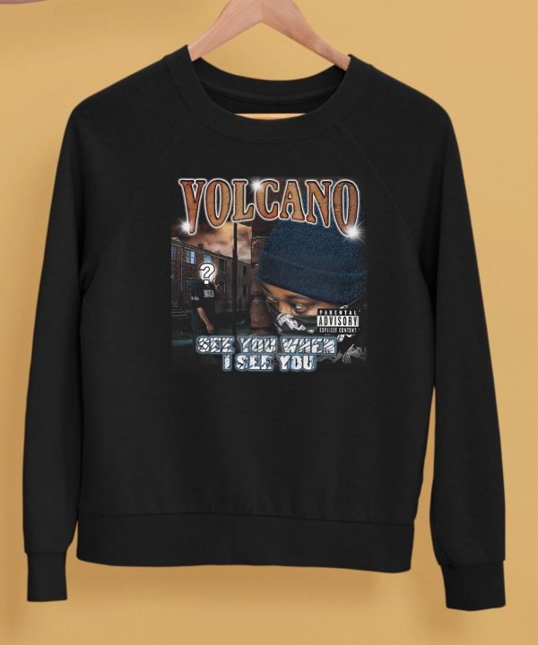 Teesfromthehardside Volcano See You When I See You Shirt5